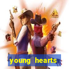 young hearts assistir online